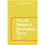 Notes and Problems in Microeconomic Theory by Dixon, Peter B.; Bowles, S.; Kendrick, David; Taylor, L.; Roberts, M., 9780444853257