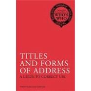 Titles and Forms of Address A Guide to Correct Use by Who's Who, 9780713683257