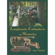 Longbeards, Callmakers & Memories by Mickel, Earl, 9780757003257