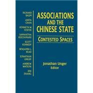 Associations and the Chinese State: Contested Spaces: Contested Spaces by Unger,Jonathan, 9780765613257