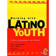 Working with Latino Youth Culture, Development, and Context by Koss-Chioino, Joan D.; Vargas, Luis A., 9780787943257