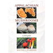 Appalachian Mushrooms by Sturgeon, Walter E., 9780821423257