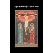 A Prayerbook for Seminarians by St. Thomas Seminary Faculty, 9780978943257