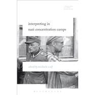 Interpreting in Nazi Concentration Camps by Wolf, Michaela; Baer, Brian James; Woods, Michelle, 9781501313257