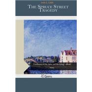 The Spruce Street Tragedy by Cobb, Irvin S., 9781507593257