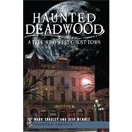 Haunted Deadwood by Shadley, Mark; Wennes, Josh, 9781609493257