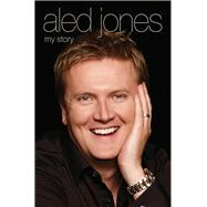 Aled Jones My Story by Jones, Aled, 9781784183257