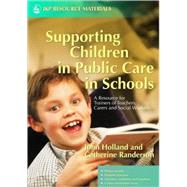 Supporting Children in Public Care in Schools : A Resource for Trainers of Teachers, Carers and Social Workers by Holland, John; Randerson, Catherine, 9781843103257