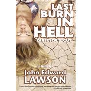 Last Burn in Hell: Director's Cut by Lawson, John Edward, 9781933293257