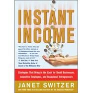 Instant Income: Strategies That Bring in the Cash by Switzer, Janet, 9780071823258