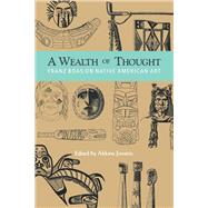 A Wealth of Thought: Franz Boas on Native American Art by Jonaitis, Aldona, 9780295973258