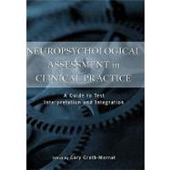 Neuropsychological Assessment in Clinical Practice A Guide to Test Interpretation and Integration by Groth-Marnat, Gary, 9780471193258
