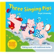 Three Singing Pigs Making Music with Traditional Stories by Umansky, Kaye, 9780713673258