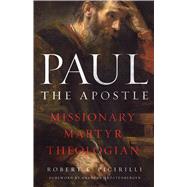 Paul The Apostle Missionary, Martyr, Theologian by Picirilli, Robert E.; Kstenberger, Andreas J., 9780802463258