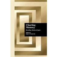 Charting Memory: Recalling Medieval Spain by Beckwith,Stacy N., 9780815333258
