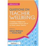 Questions on Teacher Wellbeing by Adrian Bethune and Emma Kell, 9781032973258