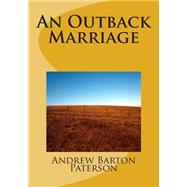 An Outback Marriage by Paterson, Andrew Barton, 9781507723258