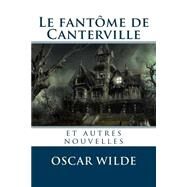 Le Fantome De Canterville Et Autres Nouvelles by Wilde, Oscar; Atlantic Editions, 9781519223258