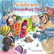 The Night Before Groundhog Day by Wing, Natasha; Wummer, Amy (ART), 9781524793258