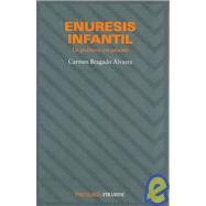 Enuresis Infantil / Children Enuresis: Un problema con solucion / A problem with a solution by Alvarez, Carmen Bragado, 9788436813258