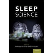 Sleep Science by Montgomery-downs, Hawley, 9780190923259