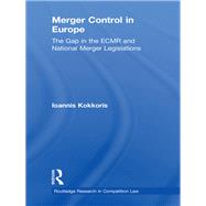 Merger Control in Europe: The Gap in the ECMR and National Merger Legislations by Kokkoris; Ioannis, 9780415813259