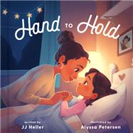 Hand to Hold by Heller, JJ; Petersen, Alyssa, 9780593193259