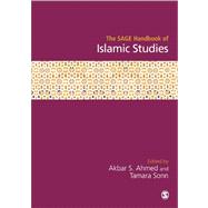 The SAGE Handbook of Islamic Studies by Akbar S Ahmed, 9780761943259