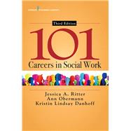 101 Careers in Social Work by Ritter, Jessica A., Ph.D.; Obermann, Ann, Ph.d.; Danhoff, Kristin Lindsay, Ph.d., 9780826143259