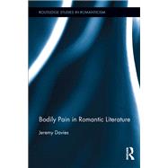 Bodily Pain in Romantic Literature by Davies; Jeremy, 9781138203259