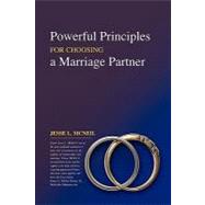 Powerful Principles for Choosing a Marriage Partner by Mcneil, Jesse L.; Brown, R. Earl, Ph.d., 9781439263259