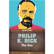 The Gun by Philip K. Dick, 9781443433259