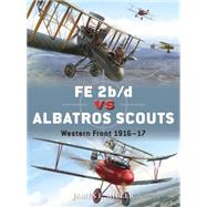 FE 2b/d vs Albatros Scouts Western Front 191617 by Miller, James F.; Laurier, Jim; Postlethwaite, Mark; Miller, James F., 9781780963259
