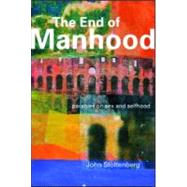 The End of Manhood: Parables on Sex and Selfhood by Stoltenberg,John, 9781857283259