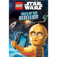 Tales of the Rebellion (LEGO Star Wars: Chapter Book) by Unknown, 9780545873260