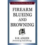 Firearm Blueing and Browning by Angier, R. H.; Schwing, Ned, 9780811703260