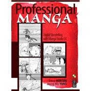 Professional Manga: Digital Storytelling with Manga Studio EX by Horton,Steve, 9781138403260