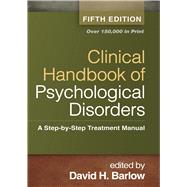 Clinical Handbook of Psychological Disorders: A Step-by-Step Treatment Manual, Fifth Edition by Barlow, David H., 9781462513260