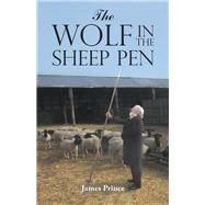 The Wolf in the Sheep Pen by Prince, James, 9781490783260