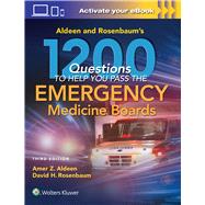 Aldeen and Rosenbaum's 1200 Questions to Help You Pass the Emergency Medicine Boards by Aldeen, Amer; Rosenbaum, David H., 9781496343260