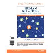 Human Relations Interpersonal Job-Oriented Skills, Student Value Edition by DuBrin, Andrew J., 9780133543261