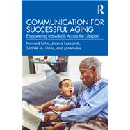 Communication for Successful Aging by Howard Giles; Jessica Gasiorek; Shard M. Davis; Jane Giles, 9780367353261