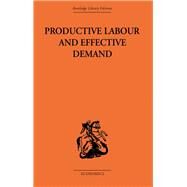 Productive Labour and Effective Demand by Coontz,Sydney H., 9780415313261