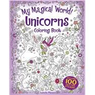 My Magical World! Unicorns Coloring Book by Metzen, Isabelle, 9780486843261