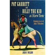 Pat Garrett and Billy the Kid As I Knew Them by Wilson, John P., 9780826333261