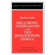 Delusions, Confusions, and the Poggenpuhl Family: Theodor Fontane by Demetz, Peter, 9780826403261