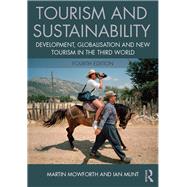 Tourism and Sustainability: Development, Globalisation and New Tourism in the Third World by Mowforth; Martin, 9781138013261