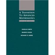 A Transition to Advanced Mathematics by Smith, Douglas; Eggen, Maurice; St. Andre, Richard, 9781285463261