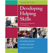 Developing Helping Skills A Step-by-Step Approach to Competency by Chang, Valerie Nash; Scott, Sheryn T.; Decker, Carol L., 9781305943261