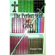 The Perfect Will of God by Vlok, Francis, 9781419653261